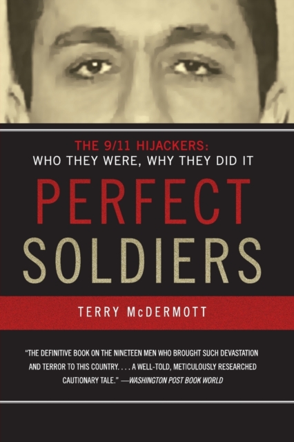 Perfect Soldiers : The Hijackers - Who They Were, Why They Did It, Paperback / softback Book