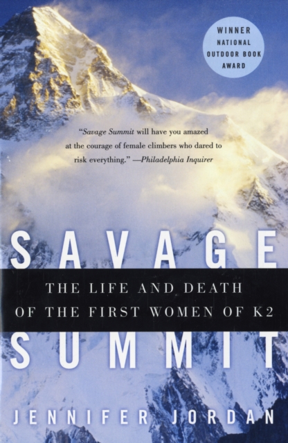 Savage Summit : The Life and Death of the First Women of K2, Paperback / softback Book