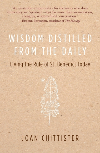 Wisdom Distilled from the Daily : Living the Rule of St. Benedict Today, Paperback / softback Book