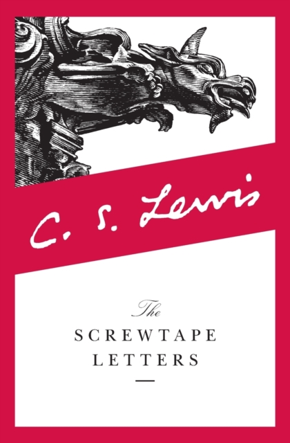 The Screwtape Letters : With, Screwtape Proposes a Toast, Paperback Book