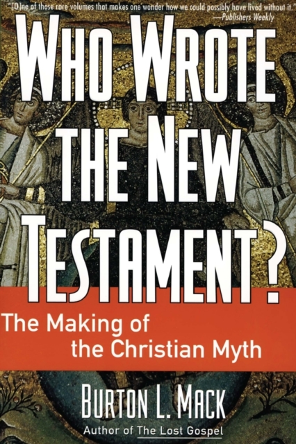 Who Wrote the New Testament? : The Making of the Christian Myth, Paperback / softback Book