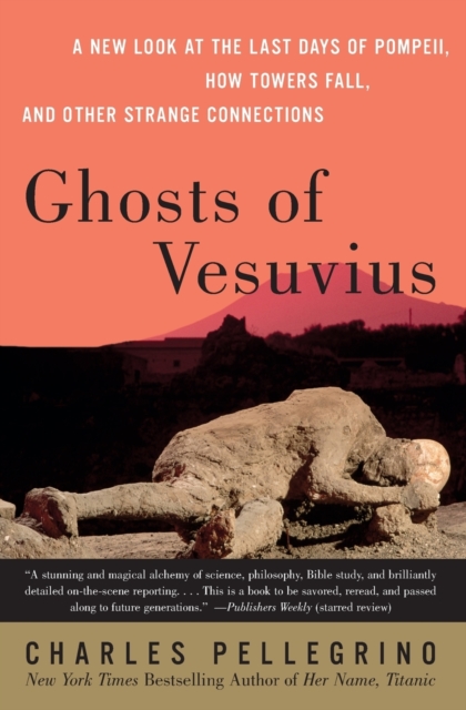 Ghosts Of Vesuvius : A New Look At The Last Days Of Pompeii, How Towers F all, And Other Strange Connections, Paperback / softback Book