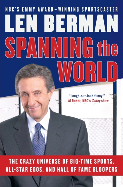 Spanning The World : The Crazy Universe Of Big-Time Sports, All-Star Egos, And Hall Of Fame Bloopers, Paperback / softback Book