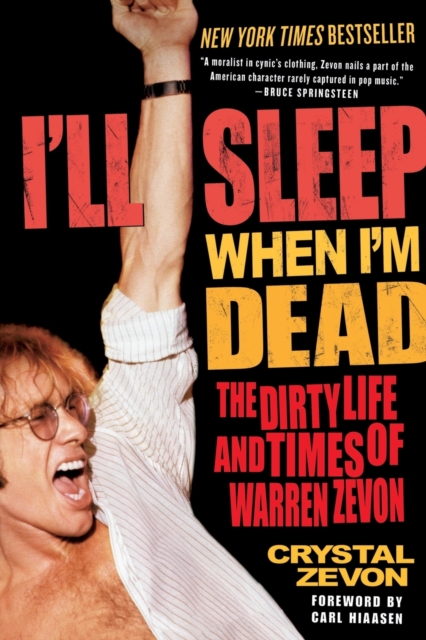 I'll Sleep When I'm Dead : The Dirty Life and Times of Warren Zevon, Paperback / softback Book