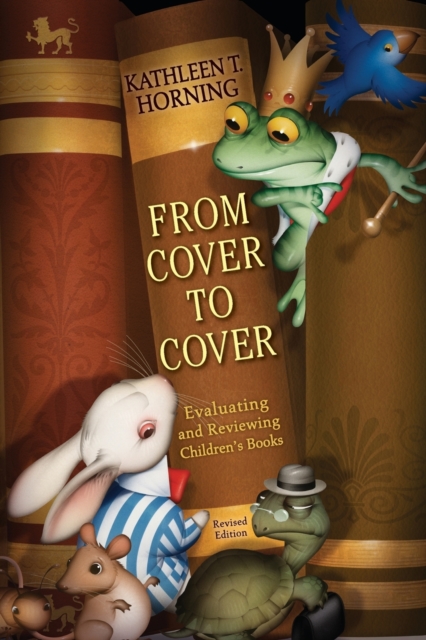 From Cover to Cover (Revised Edition) Evaluating and Reviewing Children' s Books, Paperback / softback Book