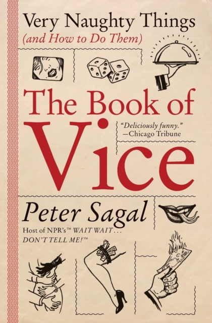 The Book of Vice : Very Naughty Things (and How to Do Them), Paperback / softback Book