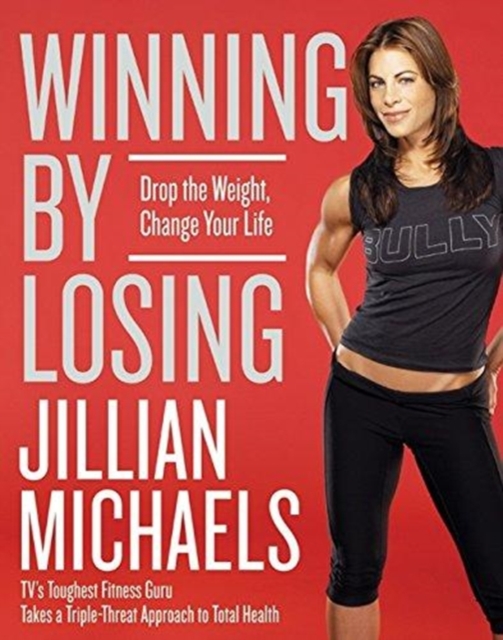 Winning By Losing : Drop The Weight, Change Your Life, Hardback Book