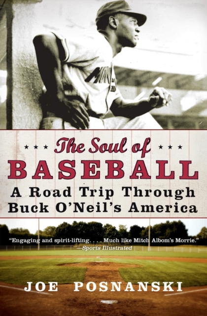 The Soul Of Baseball : A Road Trip Through Buck O'Neil's America, Paperback / softback Book