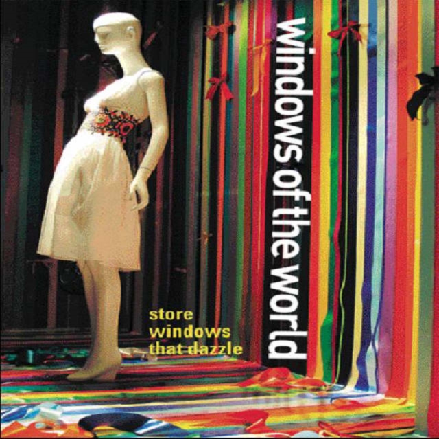 Windows Of The World : Store Windows That Dazzle, Hardback Book