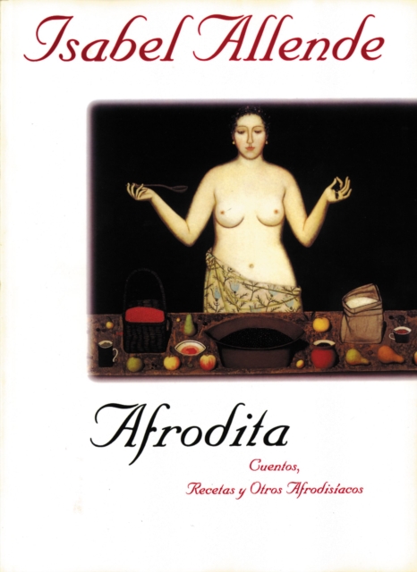 Afrodita : Cuentos, Recetas y Otros Afrodisiacos, Paperback Book