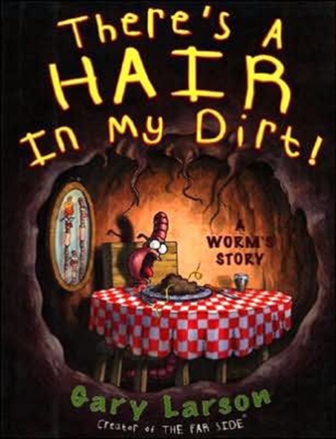There's a Hair in My Dirt! : A Worm's Story, Paperback / softback Book