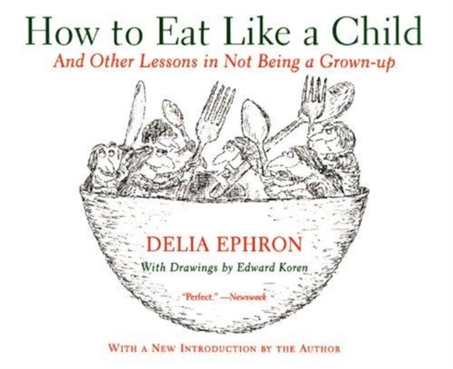 How to Eat Like a Child : And Other Lessons in Not Being a Grown-up, Paperback / softback Book