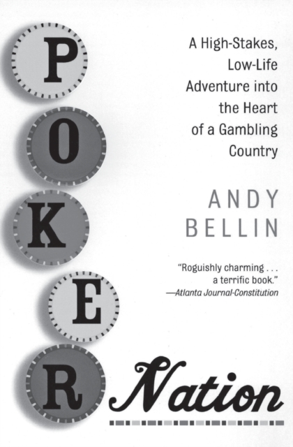 Poker Nation : A High Stakes, Low-life Adventure into the Heart of a Gambling Country, Paperback / softback Book