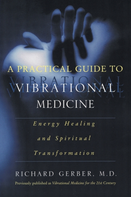 A Practical Guide To Vibrational Medicine, Paperback / softback Book
