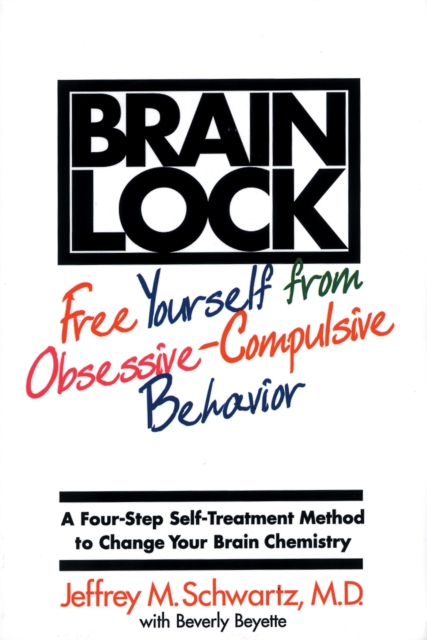 Brain Lock : Free Yourself from Obsessive-Compulsive Behavior, Paperback Book