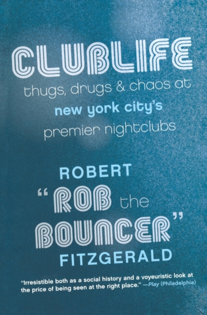 Clublife : Thugs, Drugs. And Chaos At New York City's Premier Nightclubs, Paperback / softback Book