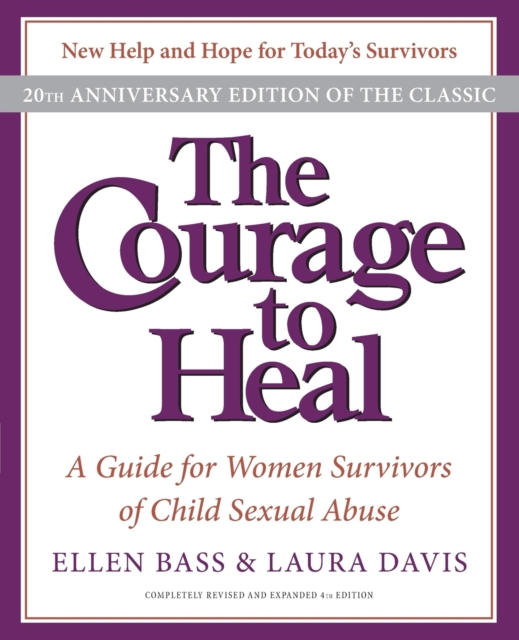 The Courage to Heal : A Guide for Women Survivors of Child Sexual Abuse, Paperback / softback Book