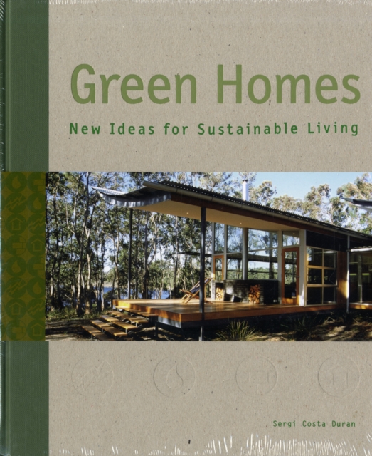 Green Homes : New Ideas for Sustainable Living, Hardback Book