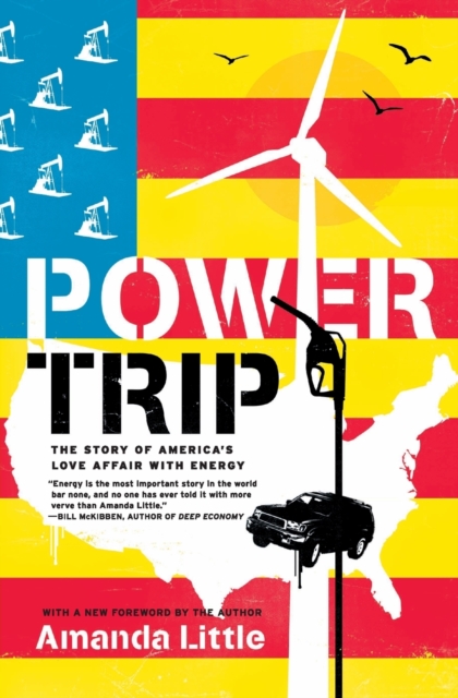 Power Trip : The Story of America's Love Affair with Energy, Paperback / softback Book