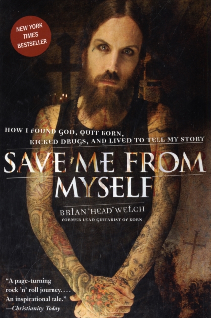 Save Me from Myself : How I Found God, Quit Korn, Kicked Drugs, and Lived to Tell My Story, Paperback / softback Book