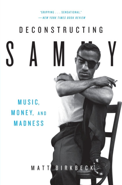 Deconstructing Sammy : Music, Money and Madness, Paperback / softback Book
