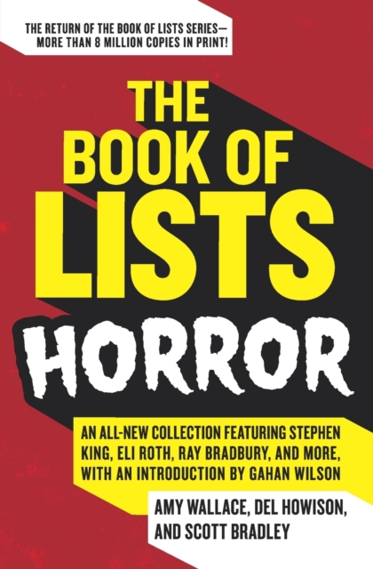 The Book of Lists: Horror : An All-New Collection Featuring Stephen King, Eli Roth, Ray Bradbury, and More, with an Introduction by Gahan Wilson, Paperback / softback Book