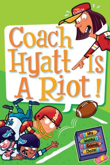My Weird School Daze #4: Coach Hyatt Is a Riot!, Paperback / softback Book