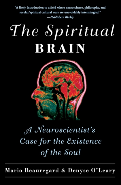 The Spiritual Brain : A Neuroscientist's Case for the Existence of the Soul, Paperback / softback Book