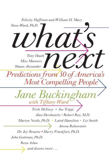 What's Next : Predictions from 50 of America's Most Compelling People, Paperback / softback Book