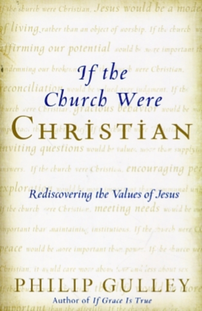 If the Church Were Christian : Rediscovering the Values of Jesus, Hardback Book