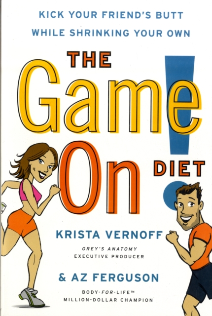 The Game On! Diet : Kick Your Friend's Butt While Shrinking Your Own, Paperback / softback Book