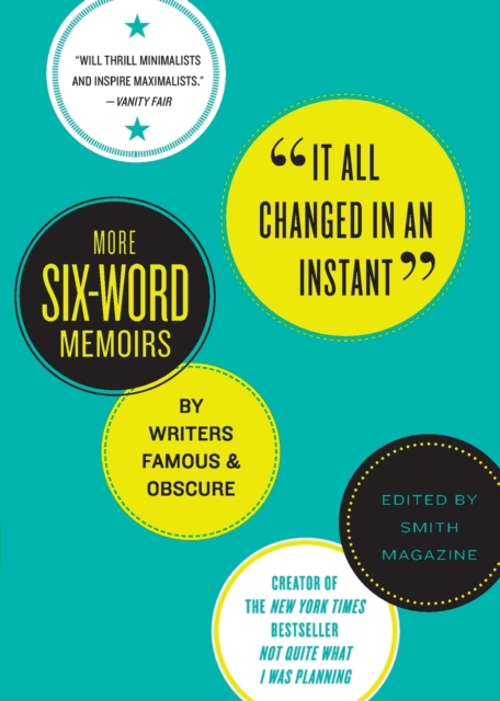 It All Changed in an Instant : More Six-Word Memoirs by Writers Famous & Obscure, Paperback / softback Book