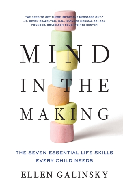 Mind in the Making : The Seven Essential Life Skills Every Child Needs, Paperback / softback Book
