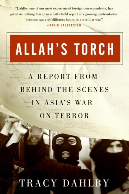 Allah's Torch : A Report from Behind the Scenes in Asia's War on Terror, EPUB eBook