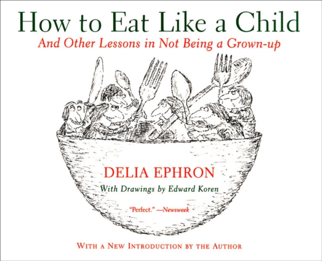 How to Eat Like a Child : And Other Lessons in Not Being a Grown-up, EPUB eBook
