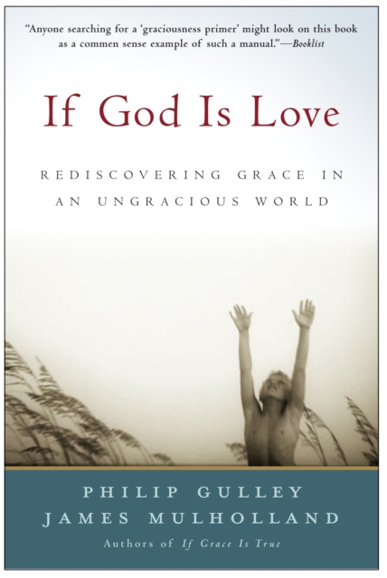 If God Is Love : Rediscovering Grace in an Ungracious World, EPUB eBook
