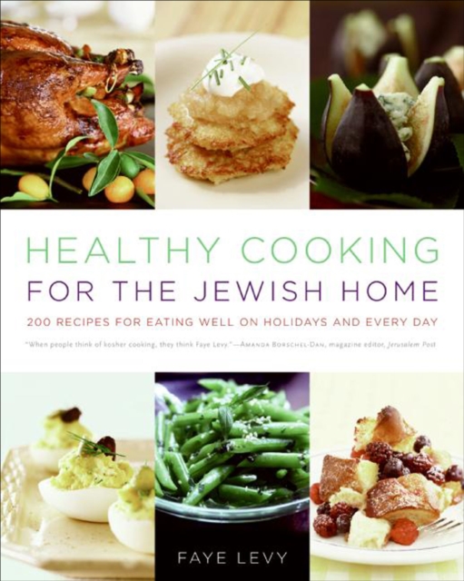 Healthy Cooking for the Jewish Home : 200 Recipes for Eating Well on Holidays and Every Day, EPUB eBook