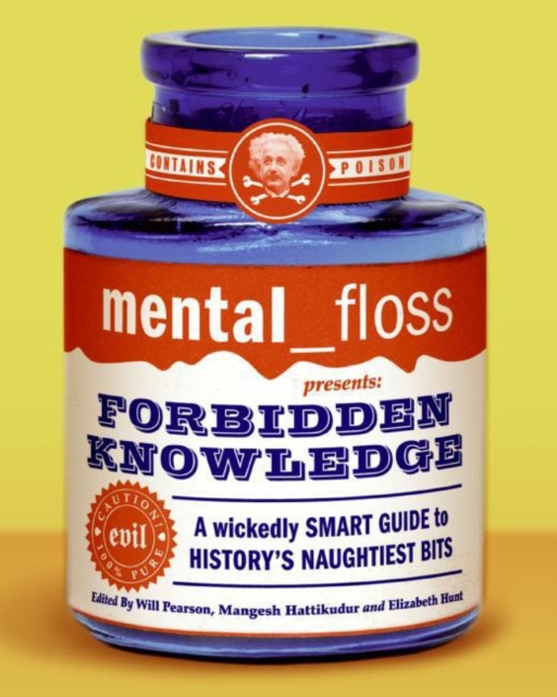 mental floss presents Forbidden Knowledge : A Wickedly Smart Guide to History's Naughtiest Bits, EPUB eBook
