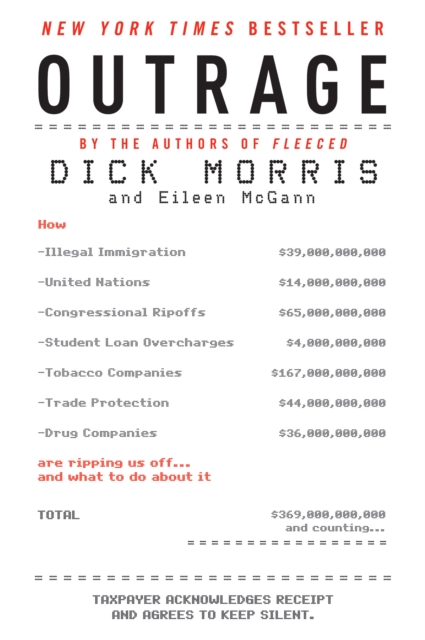 Outrage : How Illegal Immigration, the United Nations, Congressional Ripoffs, Student Loan Overcharges, Tobacco Companies, Trade Protection, and Drug Companies Are Ripping Us Off . . . and What to Do, EPUB eBook