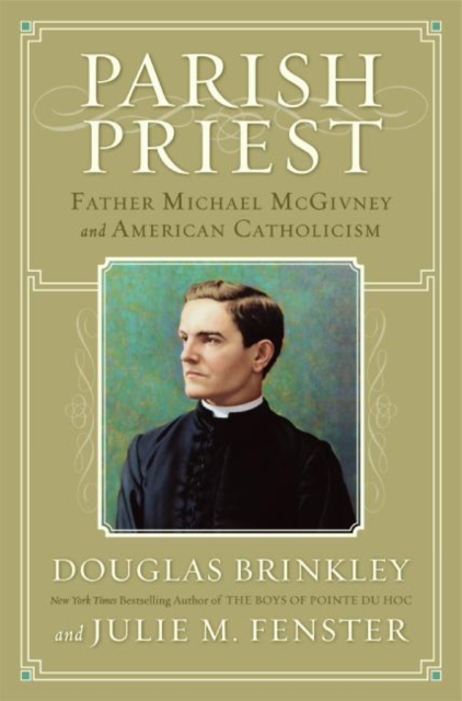 Parish Priest : Father Michael McGivney and American Catholicism, EPUB eBook