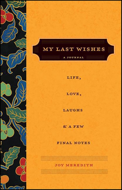 My Last Wishes... : A Journal of Life, Love, Laughs, & a Few Final Notes, EPUB eBook