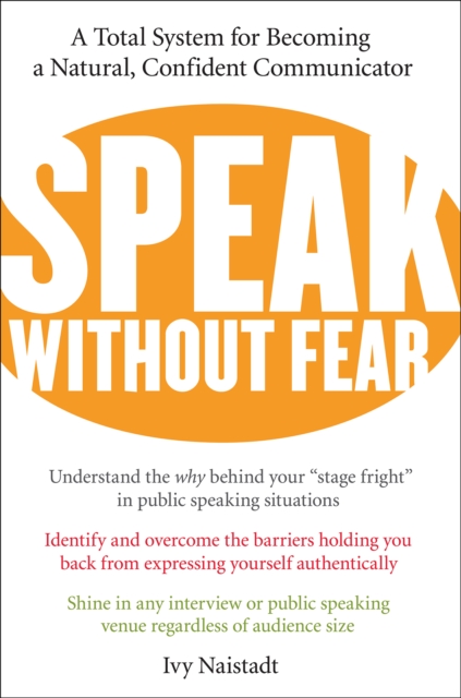 Speak Without Fear : A Total System for Becoming a Natural, Confident Communicator, EPUB eBook
