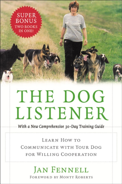 The Dog Listener : Learn How to Communicate with Your Dog for Willing Cooperation, EPUB eBook