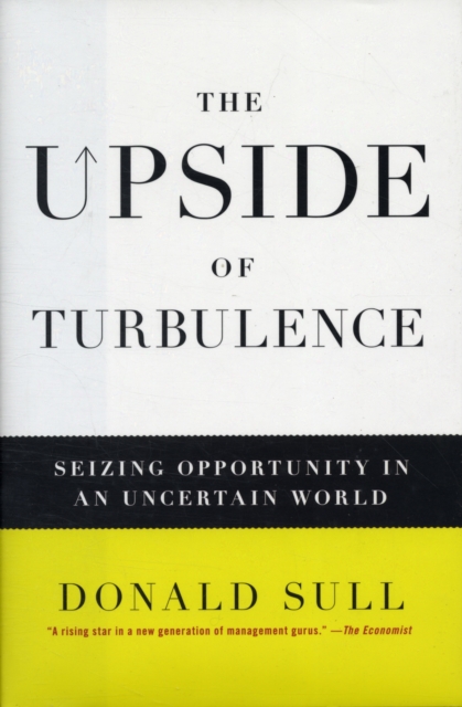 The Upside of Turbulence : Seizing Opportunity in an Uncertain World, Hardback Book