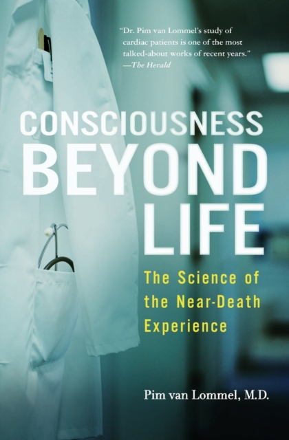 Consciousness Beyond Life : The Science of the Near-Death Experience, Paperback / softback Book