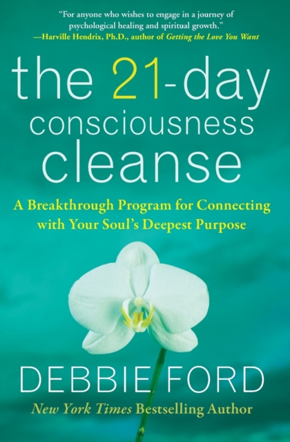 The 21-Day Consciousness Cleanse : A Breakthrough Program for Connecting with Your Soul's Deepest Purpose, Paperback / softback Book