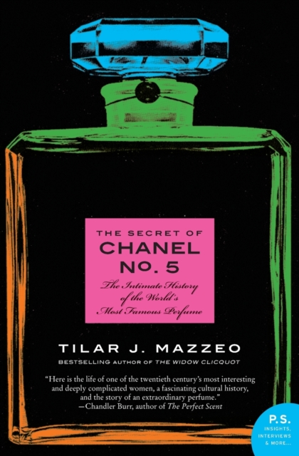 The Secret of Chanel No. 5 : The Intimate History of the World's Most Famous Perfume, Paperback / softback Book