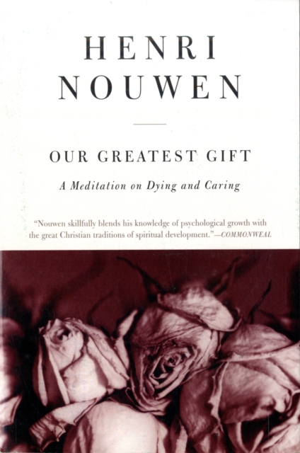 Our Greatest Gift : A Meditation on Dying and Caring, Paperback / softback Book