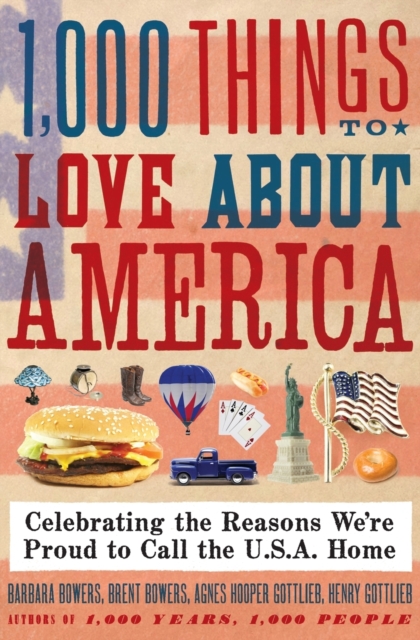1,000 Things to Love About America : Celebrating the Reasons We're Proud to Call the U.S.A. Home, Paperback / softback Book