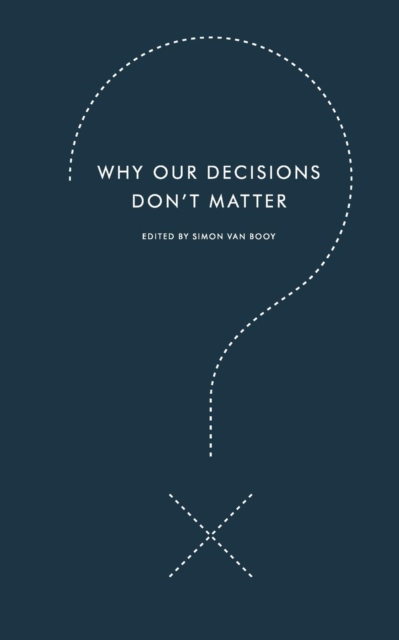 Why Our Decisions Don't Matter, Paperback / softback Book